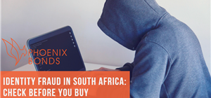Identity Fraud in South Africa: Why You Should Check Your Credit Before Buying a Home