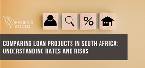 Comparing Loan Products in South Africa: Understanding Rates and Risks
